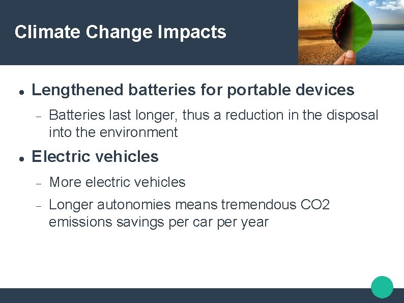 Climate Change Impacts Lengthened batteries for portable devices Batteries last longer, thus a reduction Climate Change Impacts Lengthened batteries for portable devices Batteries last longer, thus a reduction