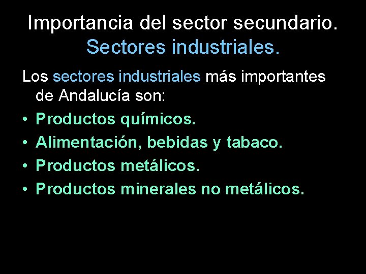 Importancia del sector secundario. Sectores industriales. Los sectores industriales más importantes de Andalucía son: