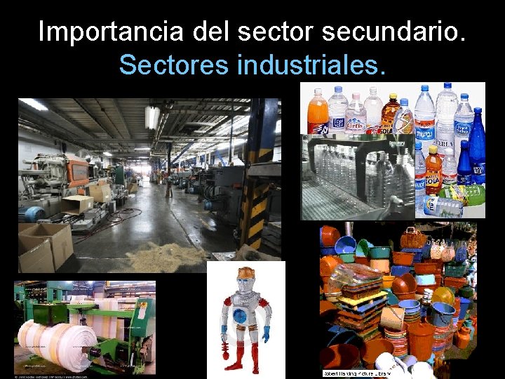 Importancia del sector secundario. Sectores industriales. 