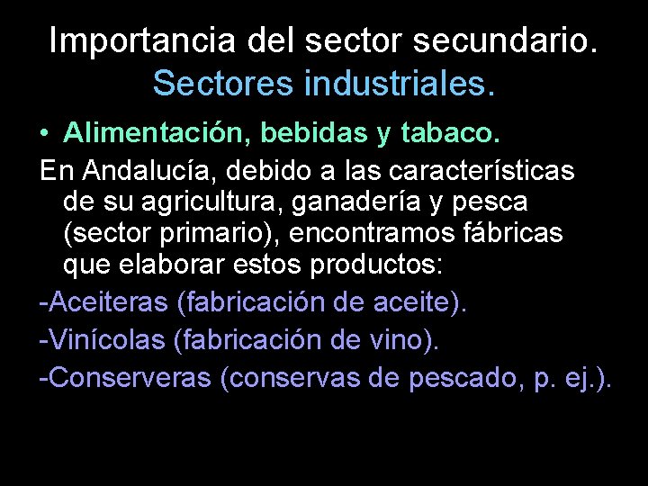 Importancia del sector secundario. Sectores industriales. • Alimentación, bebidas y tabaco. En Andalucía, debido