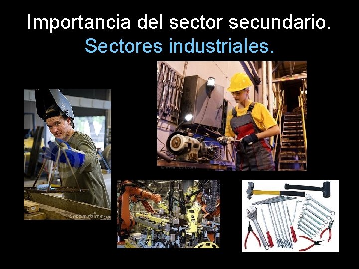 Importancia del sector secundario. Sectores industriales. 