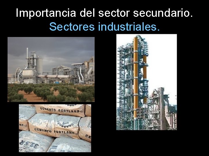 Importancia del sector secundario. Sectores industriales. 