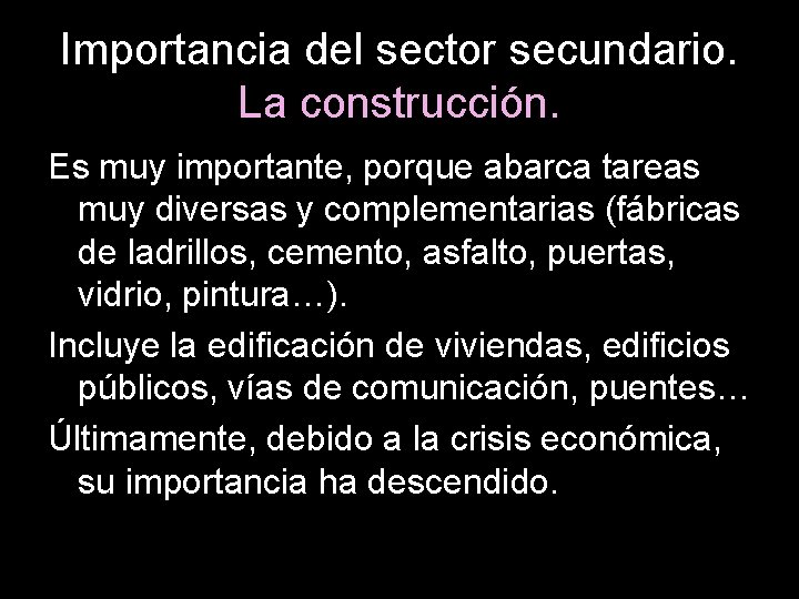 Importancia del sector secundario. La construcción. Es muy importante, porque abarca tareas muy diversas