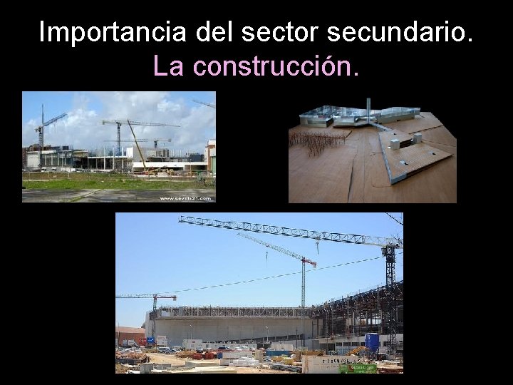 Importancia del sector secundario. La construcción. 