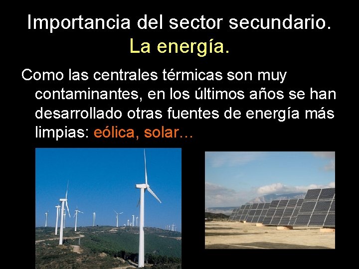 Importancia del sector secundario. La energía. Como las centrales térmicas son muy contaminantes, en