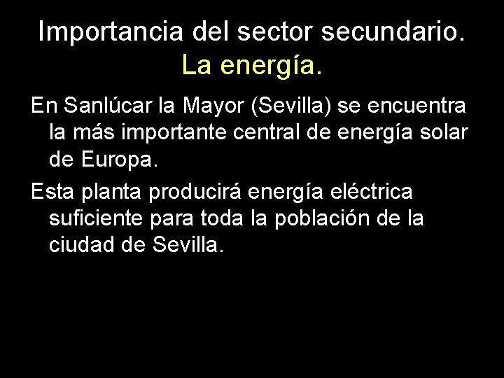 Importancia del sector secundario. La energía. En Sanlúcar la Mayor (Sevilla) se encuentra la