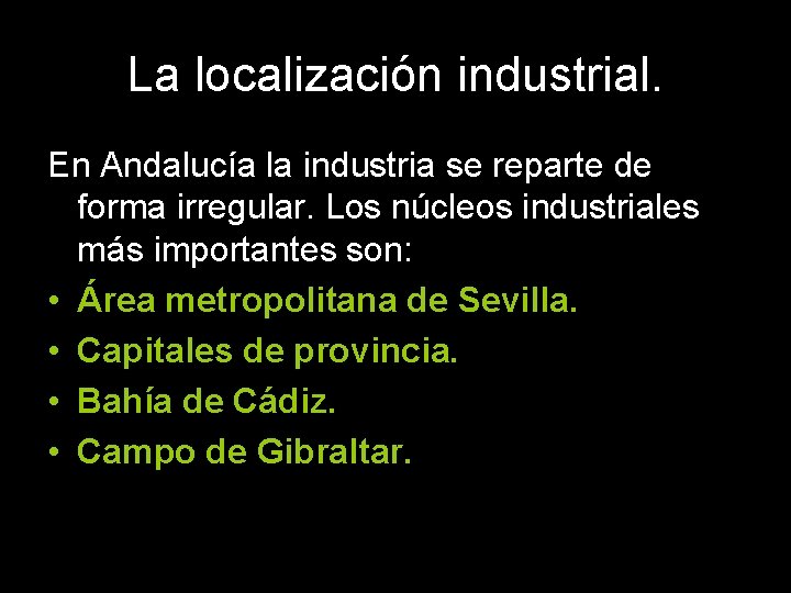 La localización industrial. En Andalucía la industria se reparte de forma irregular. Los núcleos