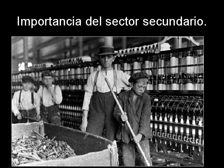 Importancia del sector secundario. 