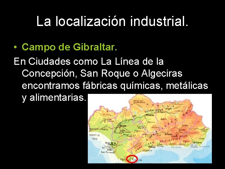 La localización industrial. • Campo de Gibraltar. En Ciudades como La Línea de la