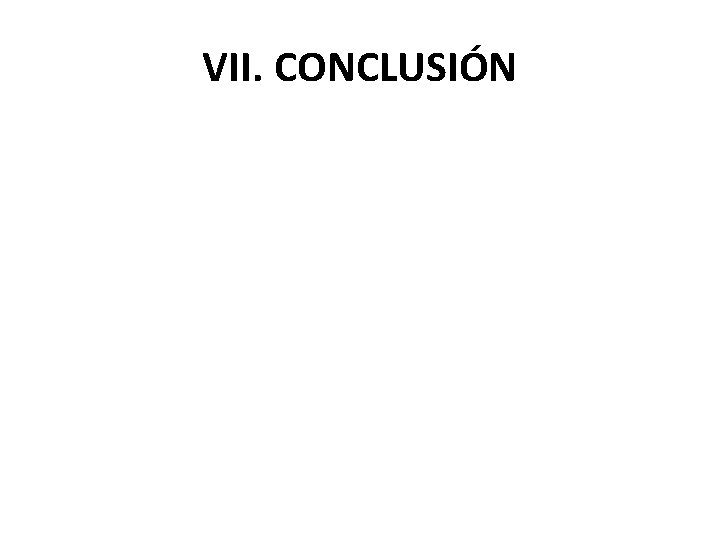 VII. CONCLUSIÓN 