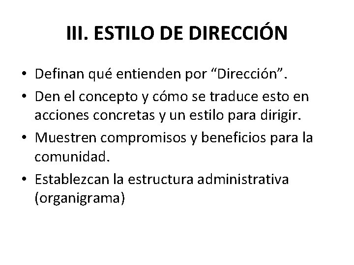 III. ESTILO DE DIRECCIÓN • Definan qué entienden por “Dirección”. • Den el concepto