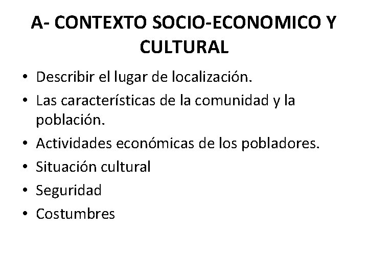 A- CONTEXTO SOCIO-ECONOMICO Y CULTURAL • Describir el lugar de localización. • Las características