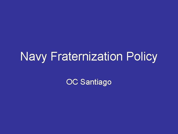 Navy Fraternization Policy OC Santiago 