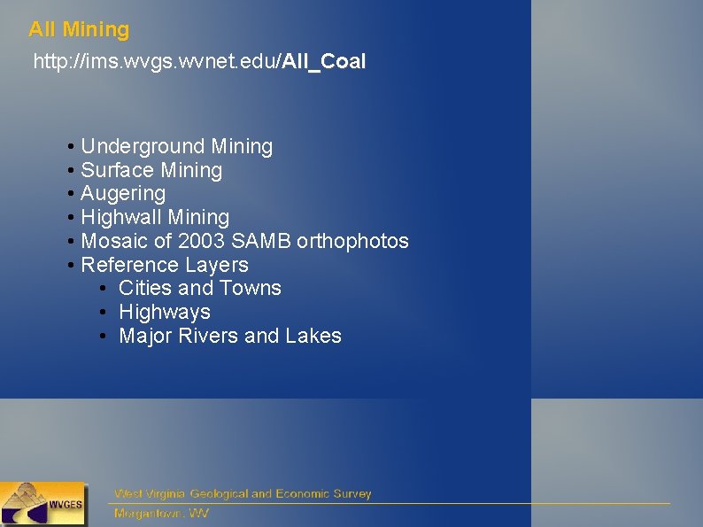 All Mining http: //ims. wvgs. wvnet. edu/All_Coal • Underground Mining • Surface Mining •