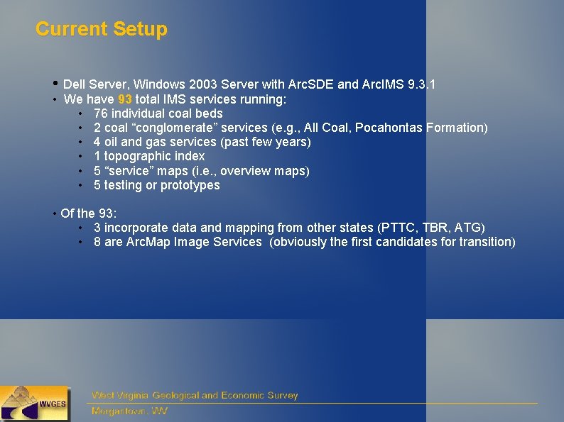 Current Setup • Dell Server, Windows 2003 Server with Arc. SDE and Arc. IMS