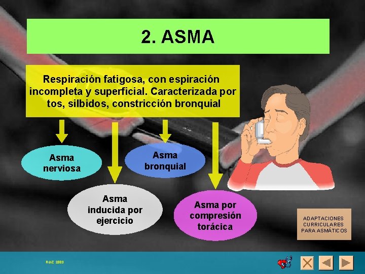 2. ASMA Respiración fatigosa, con espiración incompleta y superficial. Caracterizada por tos, silbidos, constricción