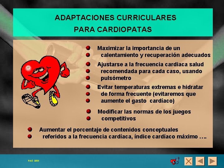 ADAPTACIONES CURRICULARES PARA CARDIOPATAS Maximizar la importancia de un calentamiento y recuperación adecuados Ajustarse