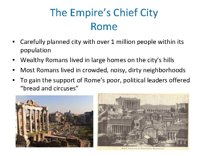 The Empire’s Chief City Rome • Carefully planned city with over 1 million people