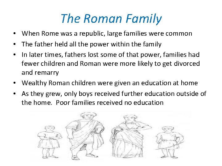 The Roman Family • When Rome was a republic, large families were common •