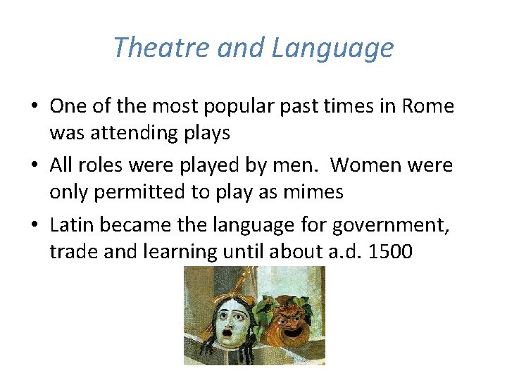 Theatre and Language • One of the most popular past times in Rome was