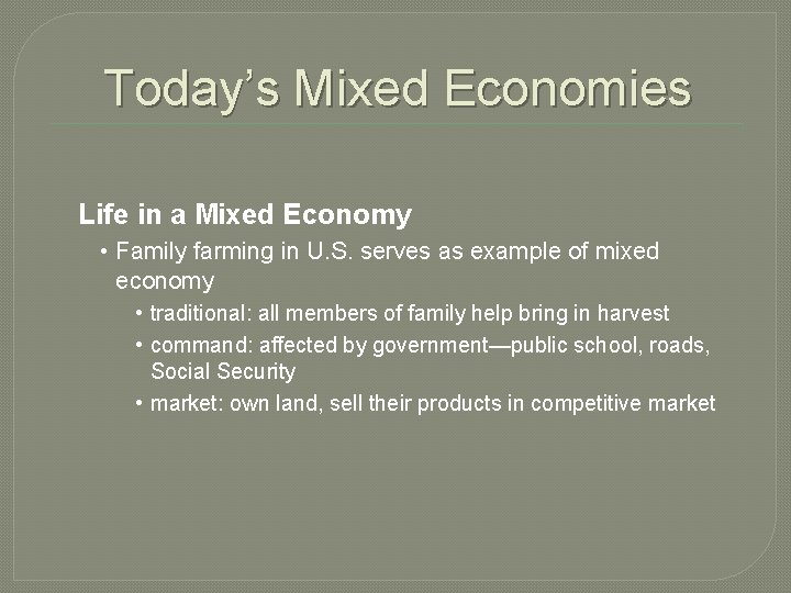 Today’s Mixed Economies Life in a Mixed Economy • Family farming in U. S.
