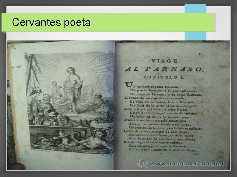 Cervantes poeta La mayor parte de las poesías de Miguel aparecen diseminadas en sus