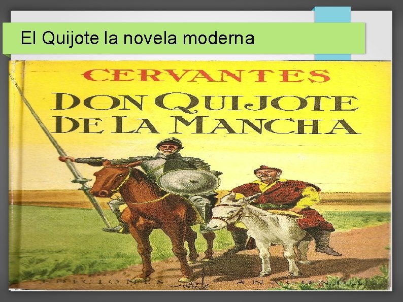 El Quijote la novela moderna 1. -una novela de éxito publicada en dos partes