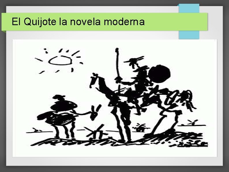 El Quijote la novela moderna 3. -Argumento: aventuras disparatadas, humor y crueldad. -Primera parte: