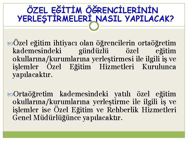 ÖZEL EĞİTİM ÖĞRENCİLERİNİN YERLEŞTİRMELERİ NASIL YAPILACAK? Özel eğitim ihtiyacı olan öğrencilerin ortaöğretim kademesindeki gündüzlü