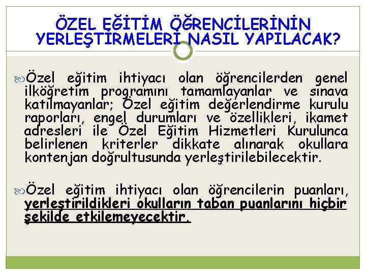 ÖZEL EĞİTİM ÖĞRENCİLERİNİN YERLEŞTİRMELERİ NASIL YAPILACAK? Özel eğitim ihtiyacı olan öğrencilerden genel ilköğretim programını