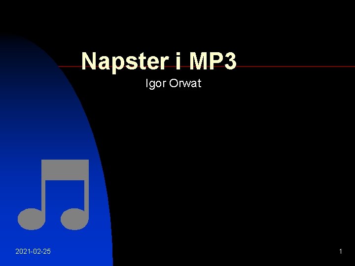 Napster i MP 3 Igor Orwat 2021 -02 -25 1 