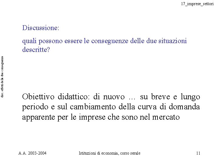 17_imprese_settori Discussione: disc. effetti delle due conseguenze quali possono essere le conseguenze delle due