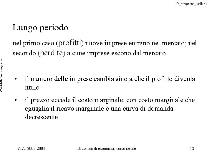 effetti delle due conseguenze 17_imprese_settori Lungo periodo nel primo caso (profitti) nuove imprese entrano