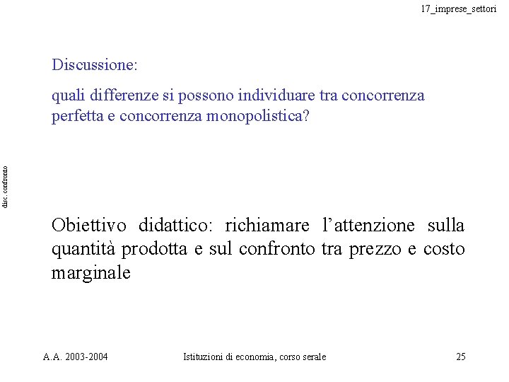 17_imprese_settori Discussione: disc. confronto quali differenze si possono individuare tra concorrenza perfetta e concorrenza