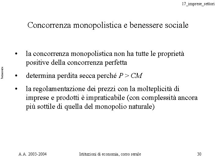 17_imprese_settori benessere Concorrenza monopolistica e benessere sociale • la concorrenza monopolistica non ha tutte