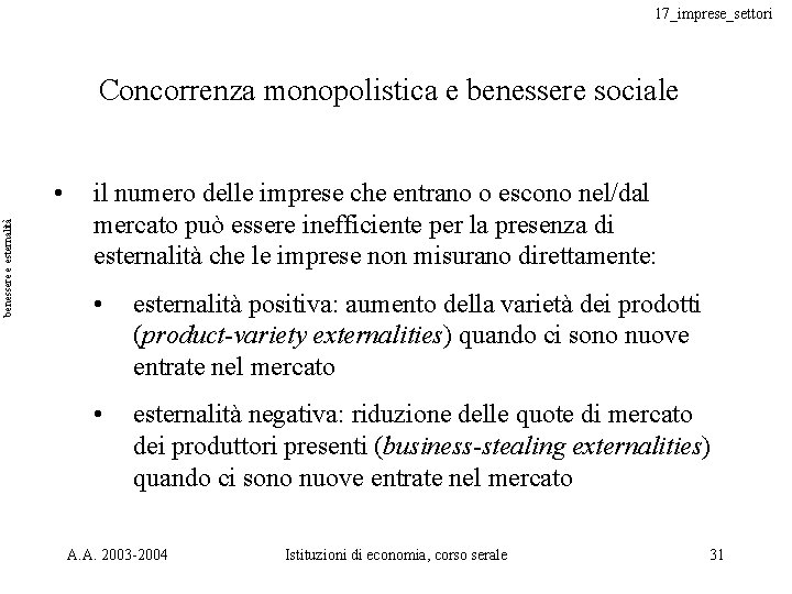 17_imprese_settori Concorrenza monopolistica e benessere sociale benessere e esternalità • il numero delle imprese