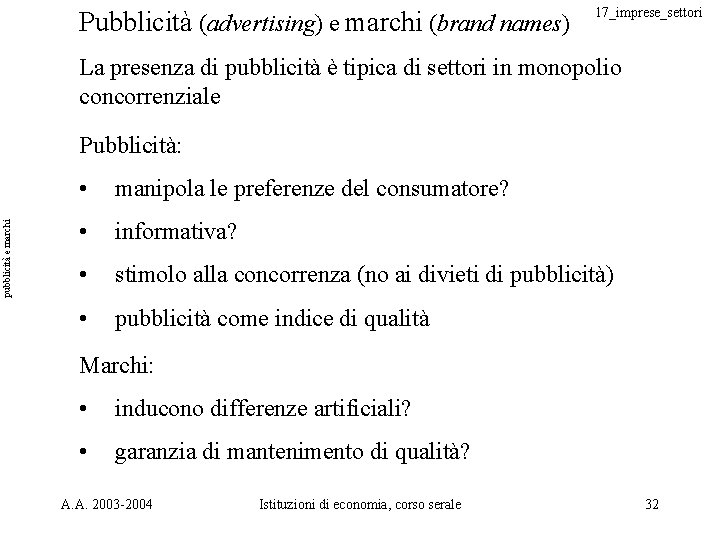 Pubblicità (advertising) e marchi (brand names) 17_imprese_settori La presenza di pubblicità è tipica di