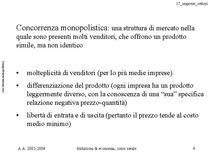 17_imprese_settori Concorrenza monopolistica: una struttura di mercato nella concorrenza monopolistica quale sono presenti molti