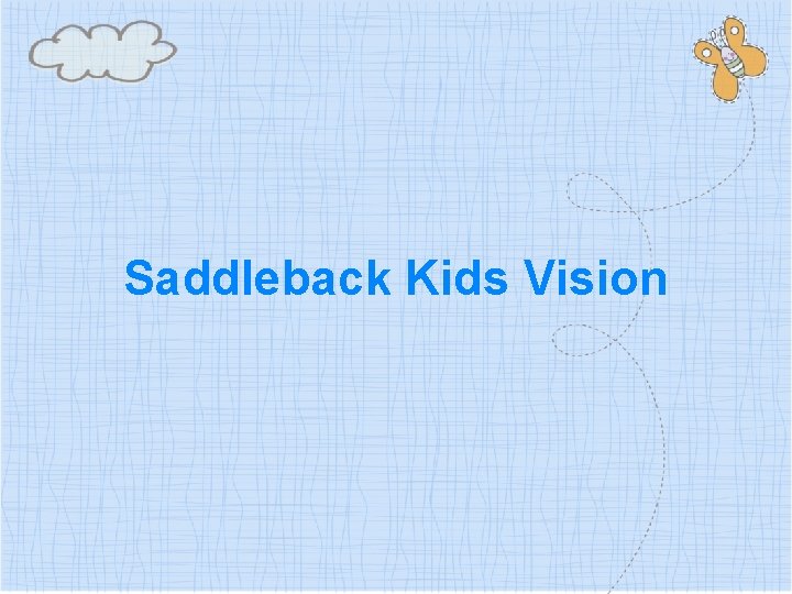 Saddleback Kids Vision 