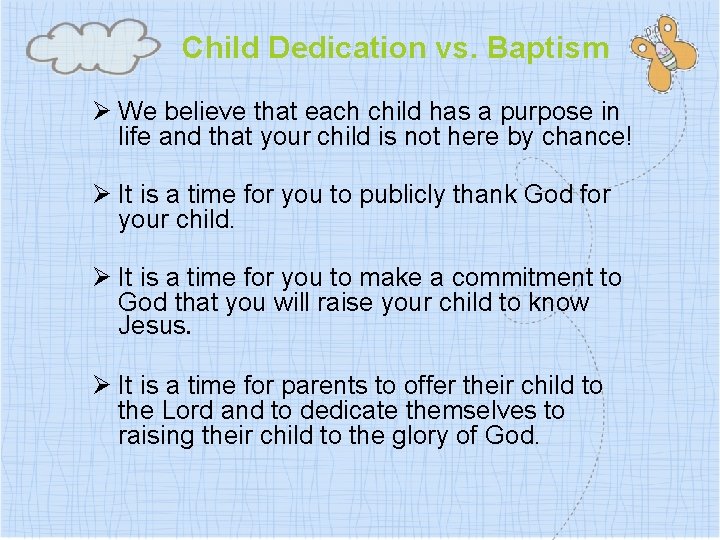 Child Dedication vs. Baptism Ø We believe that each child has a purpose in