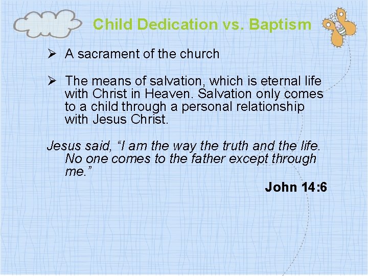 Child Dedication vs. Baptism Ø A sacrament of the church Ø The means of