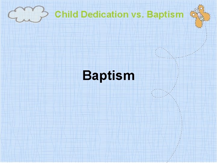 Child Dedication vs. Baptism 