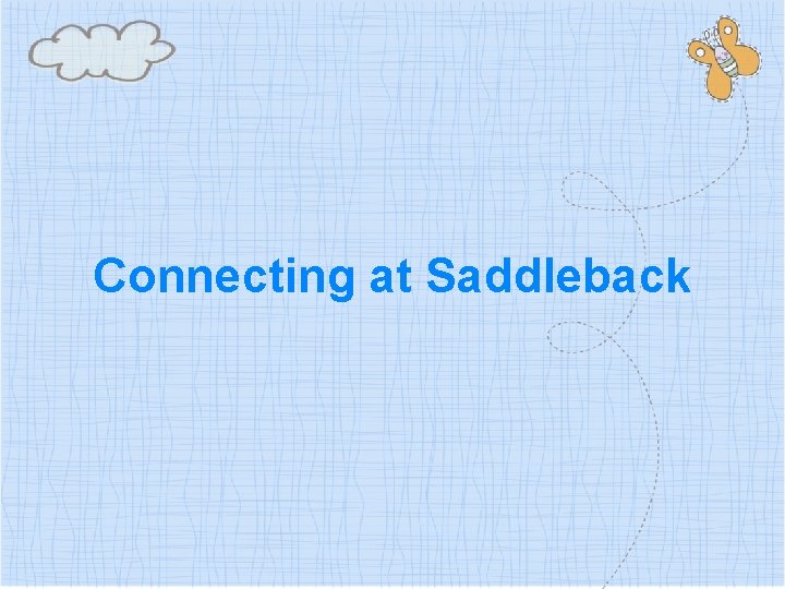 Connecting at Saddleback 
