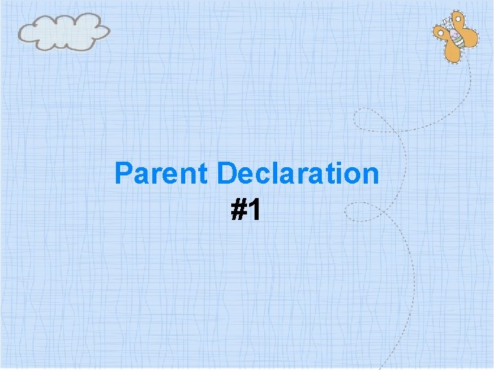 Parent Declaration #1 
