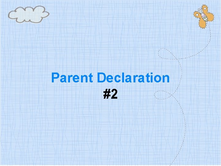Parent Declaration #2 