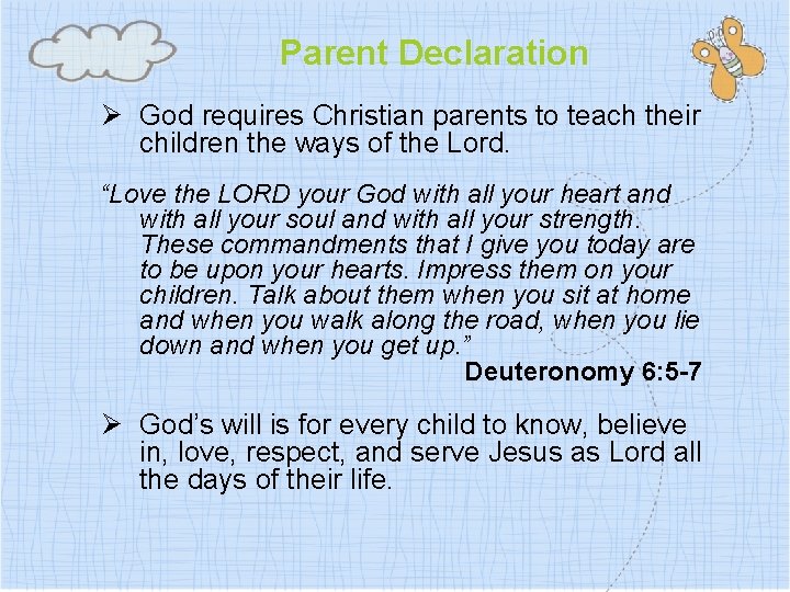 Parent Declaration Ø God requires Christian parents to teach their children the ways of