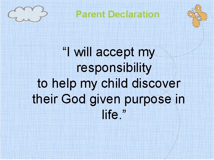 Parent Declaration “I will accept my responsibility to help my child discover their God