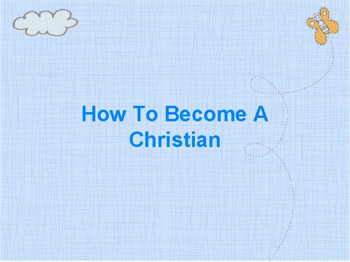 How To Become A Christian 