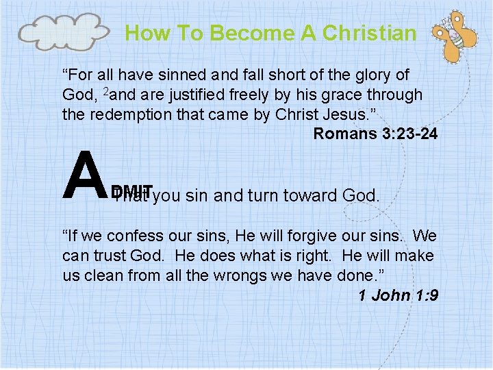 How To Become A Christian “For all have sinned and fall short of the