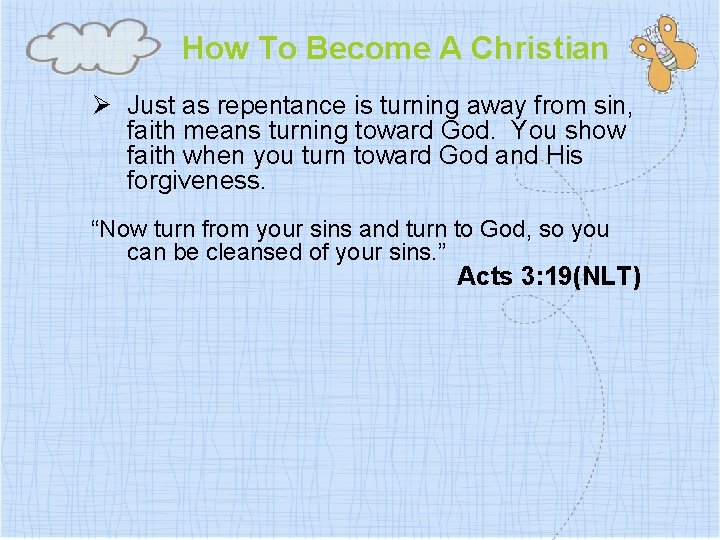 How To Become A Christian Ø Just as repentance is turning away from sin,